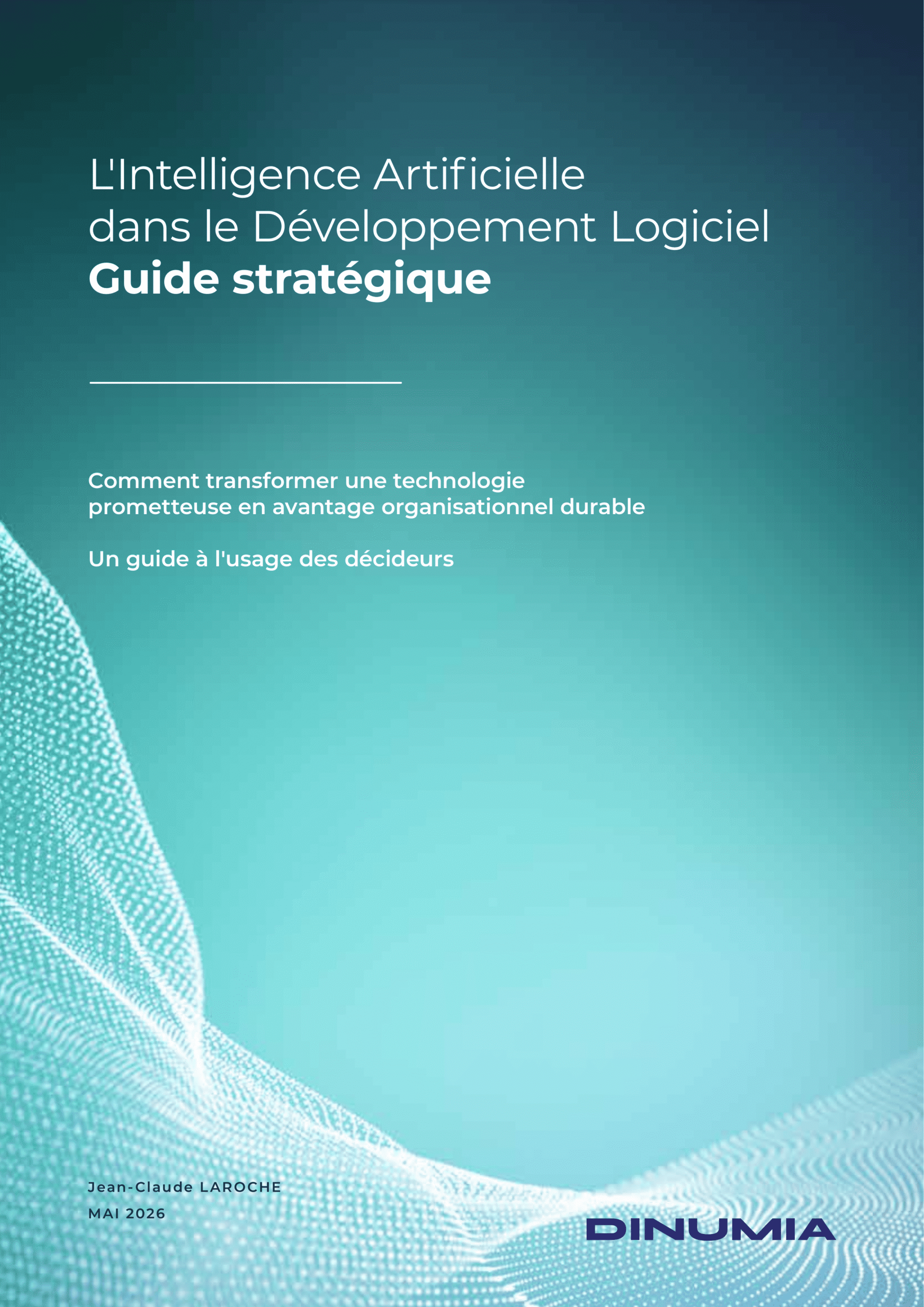 couverture de livre l'intelligence artifivielle dans le développement logiciel fond dégradé bleu nuit à turquoise, traversé de particules lumineuses et de lignes ondulantes évoquant un flux de données, avec le titre en grand, la mention « Jean-Claude Laroche » et le logo Dinumia en bas de page.